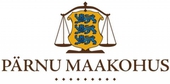 PÄRNU MAAKOHUS - Administration and activities of courts in Pärnu
