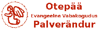 EESTI EVANGEELIUMI KRISTLASTE JA BAPTISTIDE KOGUDUSTE LIIDU OTEPÄÄ EVANGEELNE VABAKOGUDUS PALVERÄNDUR MTÜ logo