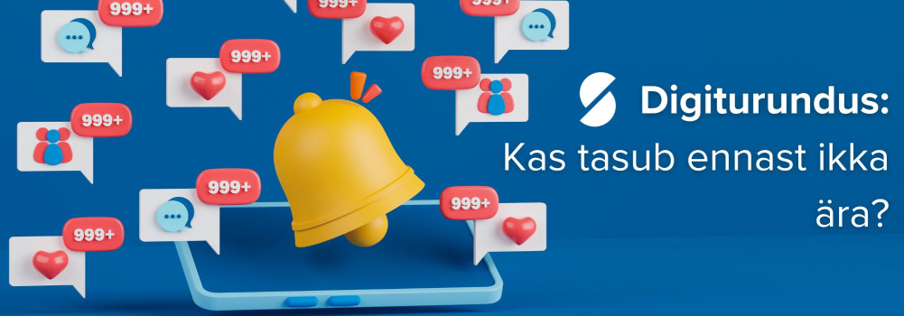 Digiturundus: ülevaade tänasest digimaastikust ning selle turundamisvõimalustest